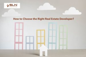 How to Choose the Right Real Estate Developer? 