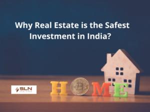 Why Real Estate is the Safest Investment in India? 