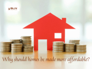 Why should homes be made more affordable?