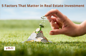 5 Factors That Matter in Real Estate Investment