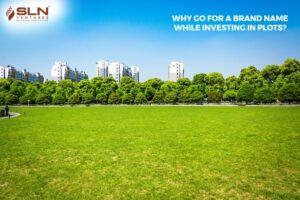 Why go for a brand name while investing in plots?