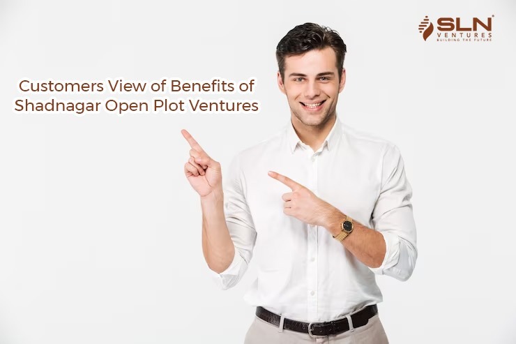 Customers View of Benefits of Shadnagar Open Plot Ventures